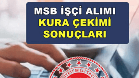 MSB İşçi Alımı Kura Sonuçları Açıklandı: 3.097 Kişi İçin Heyecanlı Bekleyiş Sona Erdi