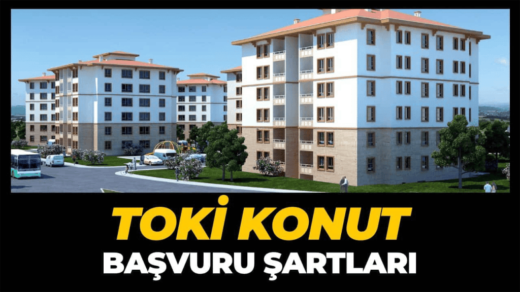 TOKİ başvuru şartları 2025 açıklandı mı?