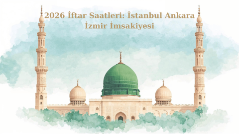 2026 İftar Saatleri: İstanbul Ankara İzmir İmsakiyesi