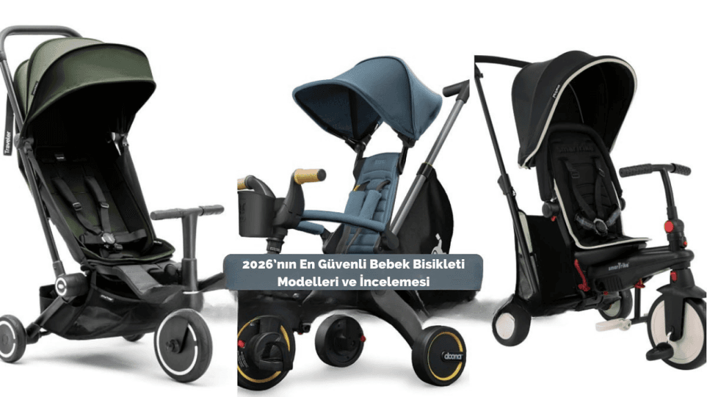 2026’nın En Güvenli Bebek Bisikleti Modelleri ve İncelemesi